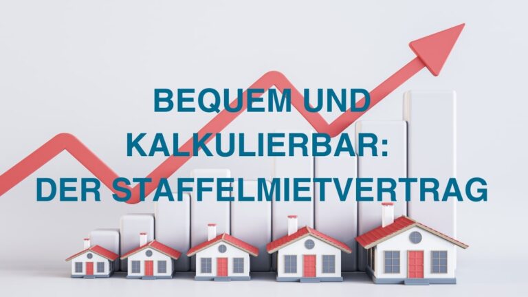 Bequem und kalkulierbar: der Staffelmietvertrag