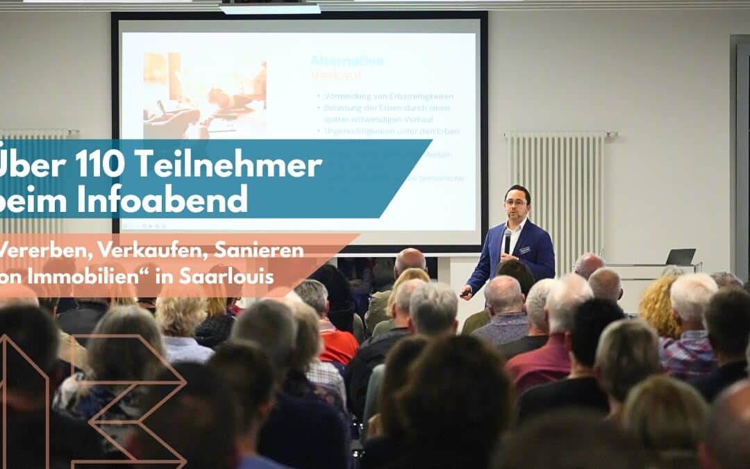 Großer Erfolg: Über 110 Teilnehmer beim Infoabend „Vererben, Verkaufen, Sanieren von Immobilien“ in Saarlouis