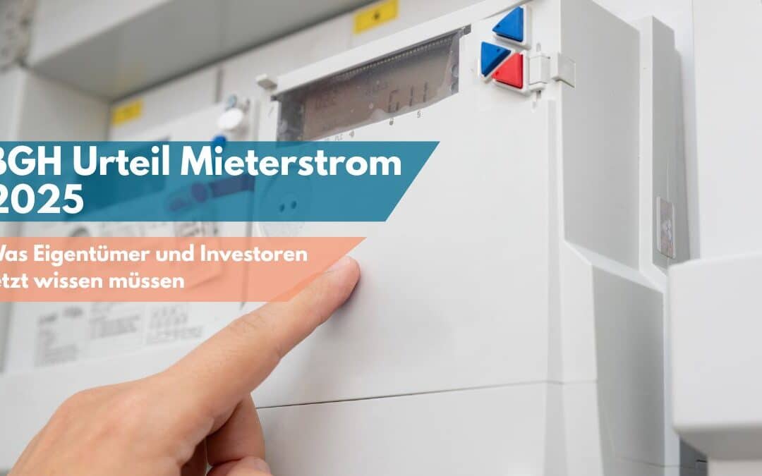 BGH Urteil Mieterstrom 2025 – Was Eigentümer und Investoren jetzt wissen müssen