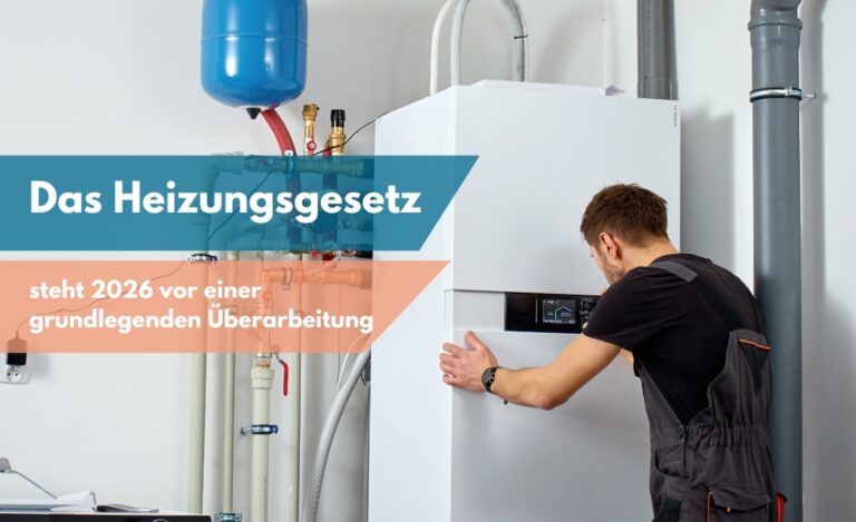 Heizungsgesetz 2026: Geplante Gesetzesüberarbeitung im Fokus